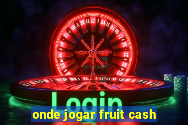 onde jogar fruit cash